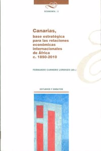 Canarias, base estrategica para las relaciones economicas internacionales de Africa c. 1850/2010 (Spanish Edition)