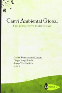 Canvi Ambiental Global: Una perspectiva multiescalar