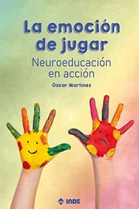 La emocion de jugar: Neuroeducacion en accion