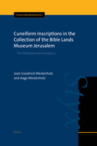 Cuneiform Inscriptions in the Collection of the Bible Lands Museum Jerusalem