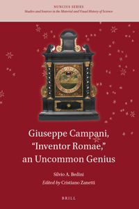 Giuseppe Campani, “Inventor Romae,” an Uncommon Genius