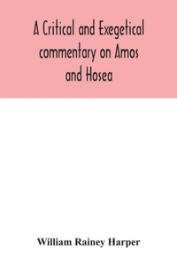 critical and exegetical commentary on Amos and Hosea