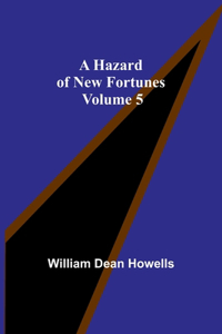 Hazard of New Fortunes - Volume 5