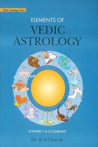 Elements of Vedic Astrology, Vol. 1 & 2 Combined