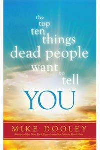 The Top Ten Things Dead People Want to Tell You