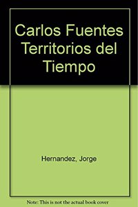 Carlos Fuentes Territorios del Tiempo
