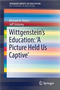 Wittgenstein's Education: 'a Picture Held Us Captive'