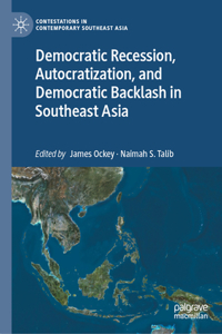 Democratic Recession, Autocratization, and Democratic Backlash in Southeast Asia