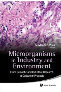 Microorganisms in Industry and Environment: From Scientific and Industrial Research to Consumer Products - Proceedings of the III International Conference on Environmental, Industrial and Applied Microbiology (Biomicroworld2009)