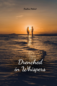 Drenched in Whispers