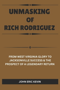 Unmasking of Rich Rodriguez
