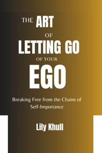 The Art of Letting Go of Your Ego