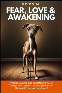 Fear, Love & Awakening