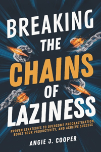 Breaking The Chains Of Laziness