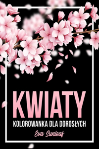 Kwiaty Kolorowanka Dla Doroslych