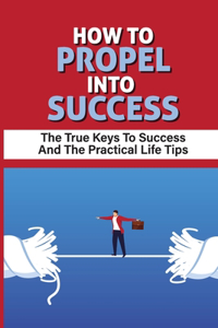 How To Propel Into Success