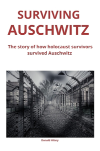 Surviving Auschwitz