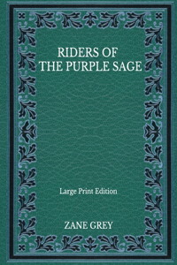 Riders Of The Purple Sage - Large Print Edition