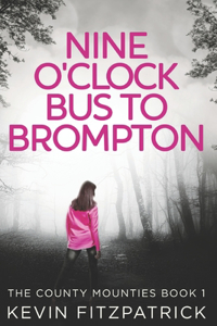 Nine O'Clock Bus To Brompton