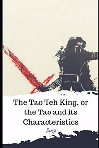 The Tao Teh King, or the Tao and its Characteristics