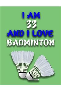 I Am 33 and I Love Badminton