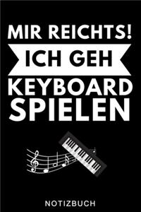 Mir Reichts! Ich Geh Keyboard Spielen Notizbuch