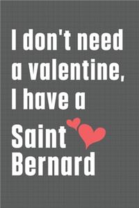 I don't need a valentine, I have a Saint Bernard
