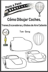 Cómo Dibujar Coches, Trenes, Excavadoras y Globos de Aire Caliente
