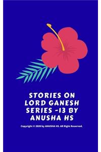 Stories on lord Ganesh series -13