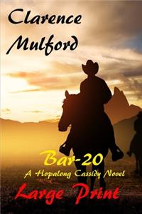 Bar 20 A Hopalong Cassidy Novel Large Print
