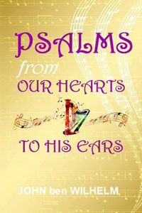 PSALMS From Our Hearts To HIS Ears