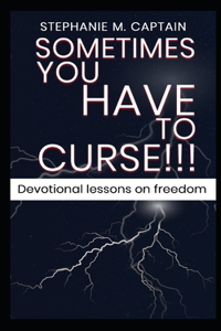 Sometimes You Have to Curse!!!