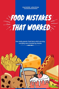 Food Mistakes That Worked