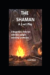 THE SHAMAN a 2-act play