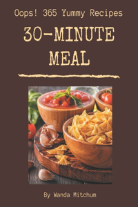 Oops! 365 Yummy 30-Minute Meal Recipes