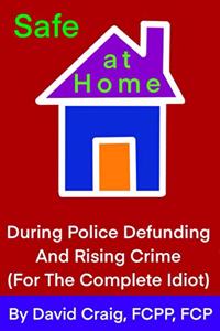 SAFE AT HOME During Police Defunding and Rising Crime