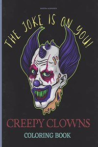 Creepy Clowns Coloring Book. The Joke Is On You!