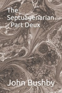The Septuagenarian - Part Deux