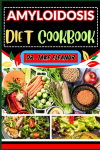 Amyloidosis Diet Cookbook