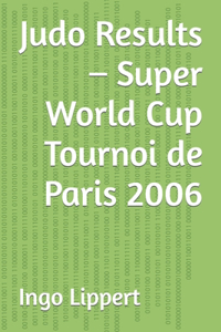 Judo Results - Super World Cup Tournoi de Paris 2006