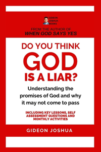 Do You Think God is a Liar?