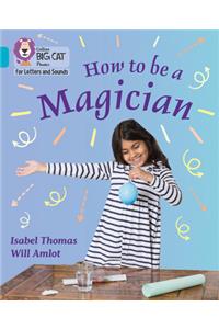 How to be a Magician!