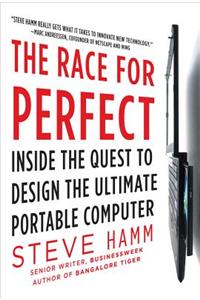 The Race for Perfect:  Inside the Quest to Design the Ultimate Portable Computer