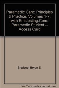 Paramedic Care: Principles & Practice, Volumes 1-7, with Emstesting.Com: Paramedic Student -- Access Card