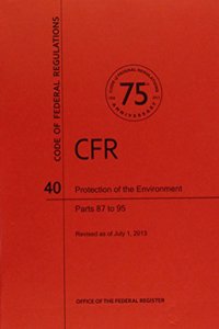 Code of Federal Regulations, Title 40, Protection of Environment, PT. 87-95, Revised as of July 1, 2013
