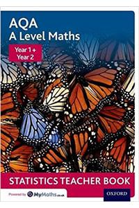 AQA A Level Maths: Year 1 + Year 2 Statistics Teacher Book