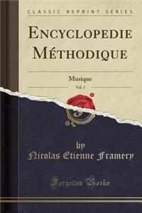 Encyclopedie Mï¿½thodique, Vol. 1: Musique (Classic Reprint)