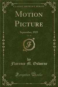 Motion Picture, Vol. 30: September, 1925 (Classic Reprint)