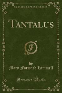 Tantalus (Classic Reprint)