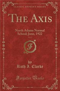 The Axis, Vol. 1: North Adams Normal School; June, 1922 (Classic Reprint)